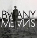 By Any Means (2013– )