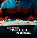 CAPTURING THE KILLER NURSE (2022)