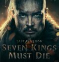 THE LAST KINGDOM: SEVEN KINGS MUST DIE (2023)